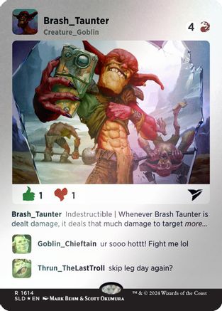 Brash Taunter (Rainbow Foil) (SLD-1614) - [Secret Lair Drop Series] Foil - Trinity Hobby
