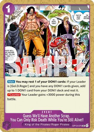 Guess We'll Have Another Scrap. You Can Only Risk Death While You're Still Alive!! (OP13-075) - [Carrying On His Will]