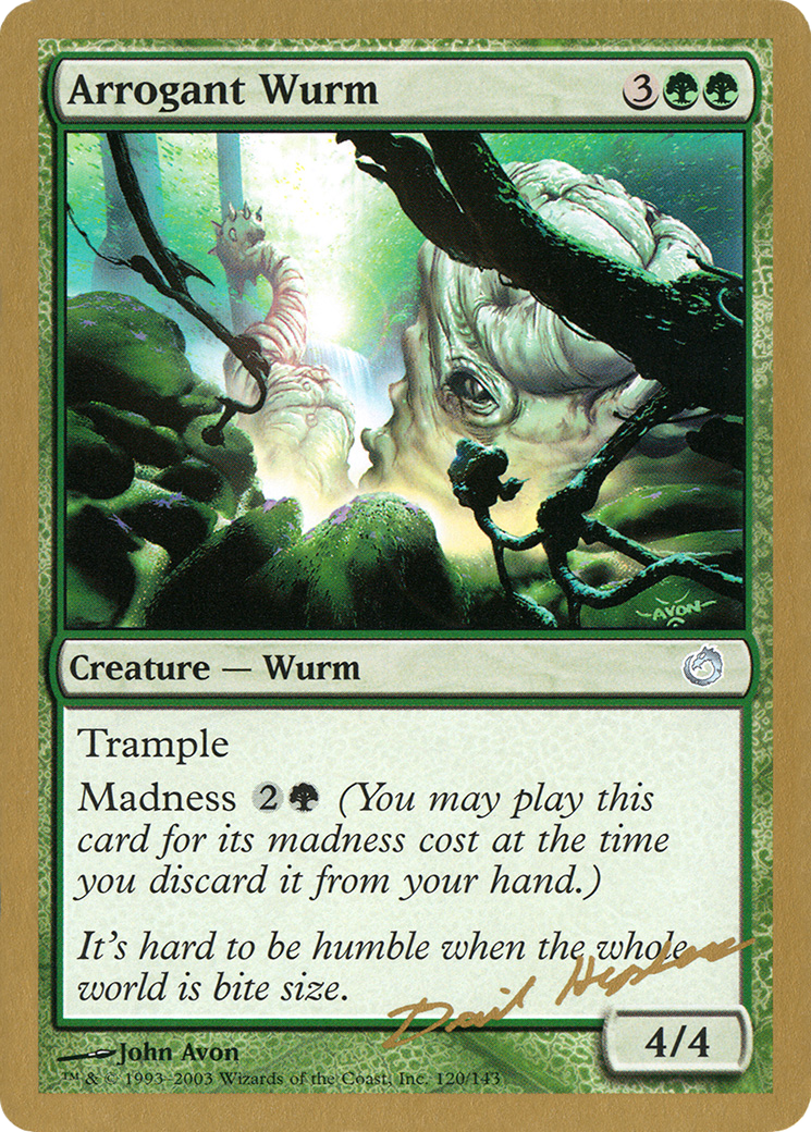 Arrogant Wurm (Dave Humpherys) [World Championship Decks 2003] - Trinity Hobby
