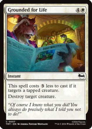 Grounded for Life  [Foil]  (TMT-007) - [Teenage Mutant Ninja Turtles] - Trinity Hobby