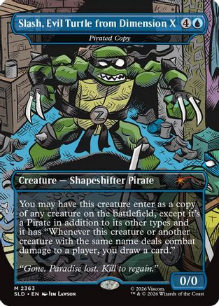 Slash, Evil Turtle from Dimension X - Pirated Copy  (SLD-2363) - [Secret Lair Drop Series] - Trinity Hobby