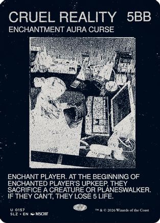 Cruel Reality (0157)  (SLZ-157) - [Secret Lair x MSCHF: The Zeta Set]
