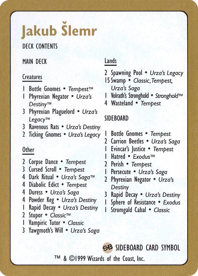 Jakub Slemr Decklist [World Championship Decks 1999] - Trinity Hobby